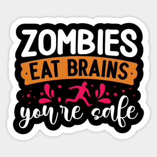 Zombies eat brains you are safe funny sarcasm Sticker